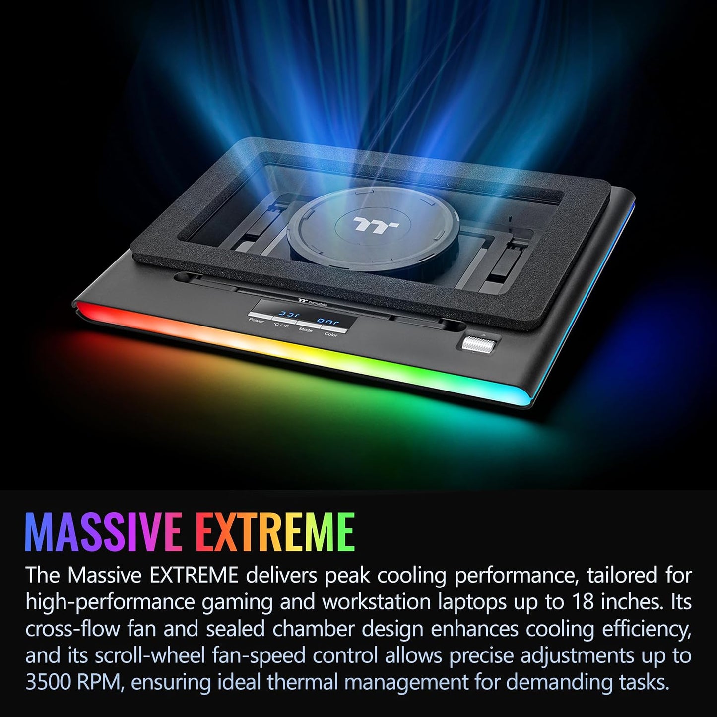 Thermaltake Massive EXTREME Notebook Cooler; Laptop up to 18in; 800~3500 RPM; 48.5 CFM; 120mm Cross Flow Fan; Ambient Temp Sensor; PWM Scroll Wheel; 2 Stage Height & Angle Adjustment; CL-N023-PL12SW-B
